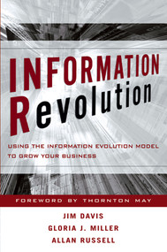 Information Revolution (Using the Information Evolution Model to Grow Your Business) by Jim Davis, Gloria J. Miller, Allan Russell, 9780471770725
