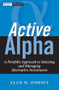 Active Alpha (A Portfolio Approach to Selecting and Managing Alternative Investments) by Alan H. Dorsey, 9780471791324