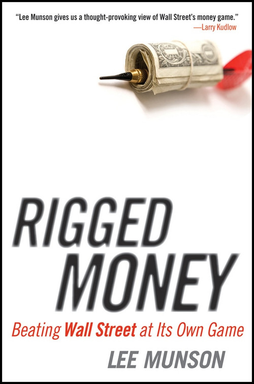 Rigged Money (Beating Wall Street at Its Own Game) by Lee Munson, 9781118099681