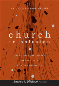 Church Transfusion (Changing Your Church Organically--From the Inside Out) by Neil Cole, Phil Helfer, 9781118131282
