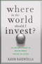 Where In the World Should I Invest (An Insider's Guide to Making Money Around the Globe) by K. Rahemtulla, Bill Bonner, 9781118171912