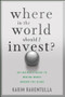 Where In the World Should I Invest (An Insider's Guide to Making Money Around the Globe) by K. Rahemtulla, Bill Bonner, 9781118171912