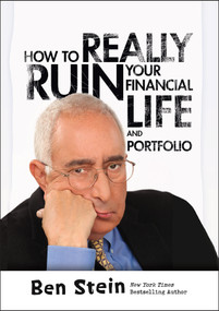 How To Really Ruin Your Financial Life and Portfolio - 9781118338735 by Ben Stein, 9781118338735
