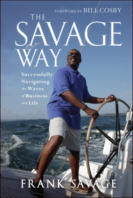 The Savage Way (Successfully Navigating the Waves of Business and Life) by Frank Savage, Bill Cosby, 9781118494608