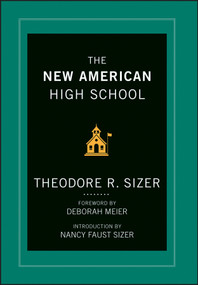 The New American High School by Ted Sizer, Deborah Meier, Nancy Faust Sizer, 9781118526422
