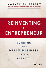 Reinventing the Entrepreneur (Turning Your Dream Business into a Reality) by MaryEllen Tribby, 9781118584453