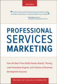 Professional Services Marketing by Mike Schultz, John E. Doerr, Lee Frederiksen, 9781118604342