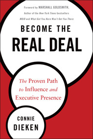 Become the Real Deal (The Proven Path to Influence and Executive Presence) by Connie Dieken, 9781118633786