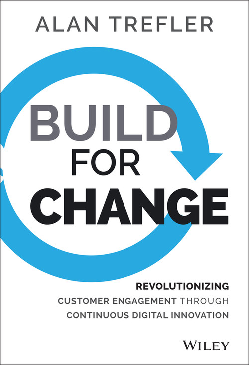 Build for Change (Revolutionizing Customer Engagement through Continuous Digital Innovation) by Alan Trefler, 9781118930267