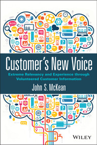 Customer's New Voice (Extreme Relevancy and Experience through Volunteered Customer Information) by John S. McKean, 9781119002321
