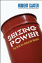 Seizing Power (The Grab for Global Oil Wealth) by Robert Slater, 9781576602478