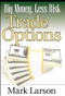 Big Money, Less Risk (Trade Options) by Mark Larson, 9781592803415