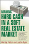 Making Hard Cash in a Soft Real Estate Market (Find the Next High-Growth Emerging Markets, Buy New Construction--at Big Discounts, Uncover Hidden Properties, Raise Private Funds When Bank Lending is Tight) by Wendy Patton, Justin Ryan, 9780470152898