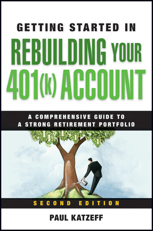 Getting Started in Rebuilding Your 401(k) Account by Paul Katzeff, 9780470485828