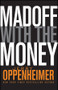 Madoff with the Money by Jerry Oppenheimer, 9780470624593