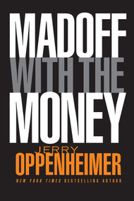 Madoff with the Money by Jerry Oppenheimer, 9780470624593