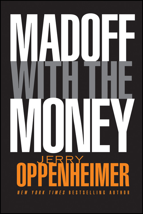 Madoff with the Money by Jerry Oppenheimer, 9780470624593