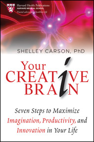 Your Creative Brain (Seven Steps to Maximize Imagination, Productivity, and Innovation in Your Life) - 9781118396544 by Shelley Carson, 9781118396544