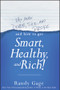 Why You're Dumb, Sick and Broke...And How to Get Smart, Healthy and Rich! - 9781118548684 by Randy Gage, 9781118548684