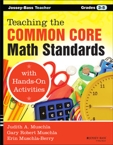 Teaching the Common Core Math Standards with Hands-On Activities, Grades 3-5 by Judith A. Muschla, Gary R. Muschla, Erin Muschla-Berry, 9781118710333