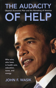 The Audacity of Help (Obama's Stimulus Plan and the Remaking of America) by John F. Wasik, 9781576603567