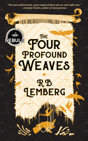 The Four Profound Weaves by R. B. Lemberg, 9781616963347