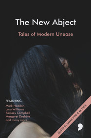 The New Abject (Tales of Modern Unease) by Meave Haughey, Lucie McKnight Hardy, Alan Beard, Saleem Haddad, Gerard Woodward, Christine Poulson, David Constantine, Ramsey Campbell, Bernadine Bishop, Margaret Drabble, Sarah Schofield, Karen Featherstone, Matthew Holness, Mark Haddon, Paul Theroux, Gaia Holmes, Adam Marek, Lara Williams, 9781905583591
