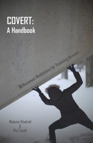 Covert: A Handbook (30 Movement Meditations for Resisting Invasion) by Phil Smith, Melanie Kloetzel, 9781913743154