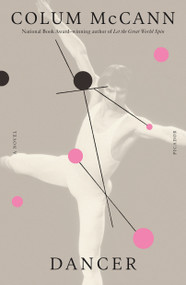 Dancer (A Novel) by Colum McCann, 9781250821898
