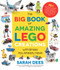 The Big Book of Amazing LEGO Creations with Bricks You Already Have by Sarah Dees, 9781645673507