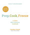 Prep, Cook, Freeze: A Paleo Meal Planning Cookbook by Caroline Fausel, 9781645673569