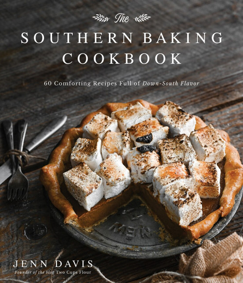 The Southern Baking Cookbook (60 Comforting Recipes Full of Down-South Flavor) by Jenn Davis, 9781645673460