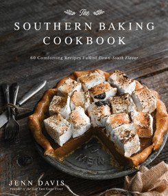 The Southern Baking Cookbook (60 Comforting Recipes Full of Down-South Flavor) by Jenn Davis, 9781645673460