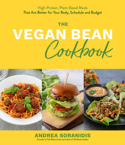 The Vegan Bean Cookbook (High-Protein, Plant-Based Meals That Are Better for Your Body, Schedule and Budget) by Andrea Soranidis, 9781645673859
