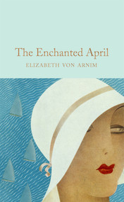 The Enchanted April - 9781529072594 by Elizabeth von Arnim, 9781529072594