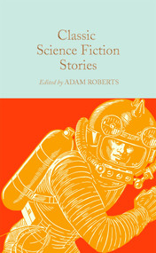 Classic Science Fiction Stories by Adam Roberts, 9781529069075