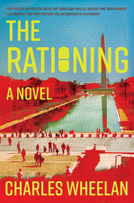 The Rationing (A Novel) by Charles Wheelan, 9780393867589