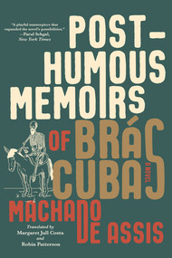 Posthumous Memoirs of Brás Cubas (A Novel) - 9781324090502 by Joaquim Maria Machado de Assis, Margaret Jull Costa, Robin Patterson, 9781324090502