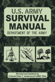 The Official U.S. Army Survival Manual Updated by U.S. Department of the Army, Peter T. Underwood, 9781510764927