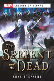 The Serpent & The Dead (A Marvel: Legends of Asgard Novel) by Anna Stephens, 9781839080685