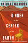 Dinner at the Center of the Earth by Nathan Englander, 9780525434047