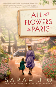 All the Flowers in Paris (A Novel) by Sarah Jio, 9781101885079