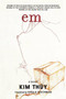 Em (A Novel) by Kim Thuy, 9781644211151