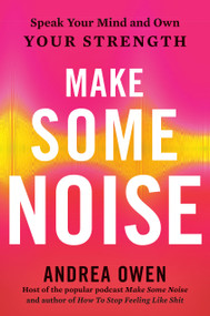 Make Some Noise (Speak Your Mind and Own Your Strength) by Andrea Owen, 9780593328743