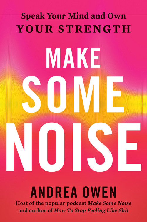 Make Some Noise (Speak Your Mind and Own Your Strength) by Andrea Owen, 9780593328743