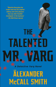 The Talented Mr. Varg (A Detective Varg Novel (2)) by Alexander McCall Smith, 9780593081228