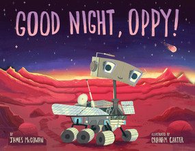 Good Night, Oppy! by James McGowan, Graham Carter, 9781635923193
