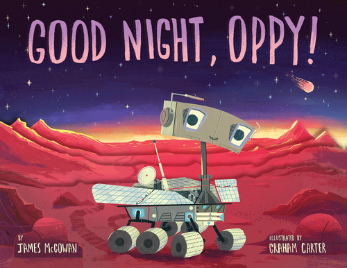 Good Night, Oppy! by James McGowan, Graham Carter, 9781635923193