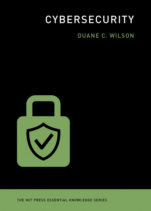 Cybersecurity by Duane C. Wilson, 9780262542548