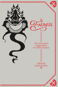 Faunus (The Decorative Imagination of Arthur Machen) by James Machin, Stewart Lee, 9781907222757